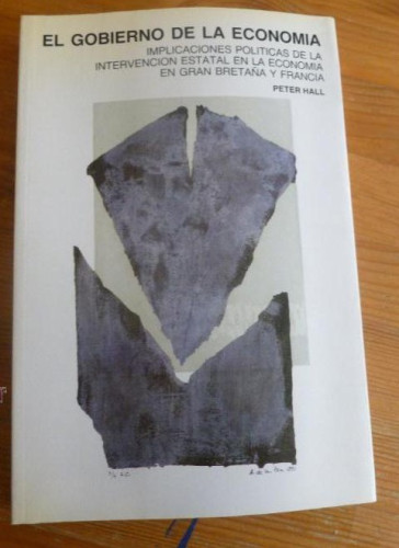 Portada del libro de EL GOBIERNO DE LA ECONOMIA. PETER HALL. MINISTERIO DE TRABAJO. 1993 410pp