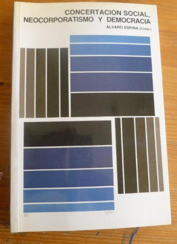 Portada del libro de CONCERTACION SOCIAL, NEOCORPORATISMO Y DEMOCRACIA. ALVARO ESPINA Mº TRABAJO. 1991 326 pp