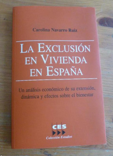 Portada del libro de LA EXCLUSION EN VIVIENDA EN ESPAÑA. NAVARRO RUIZ. CES. 2006 206pp