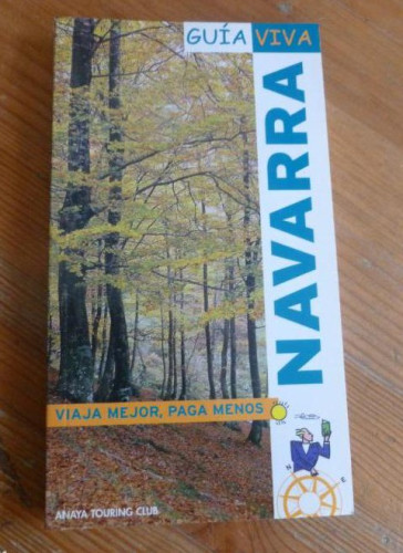 Portada del libro de NAVARRA. JAVIER LEGARRA Y ARANCHA HERNANDEZ. GUIA VIVA ANAYA. 2008 194pp
