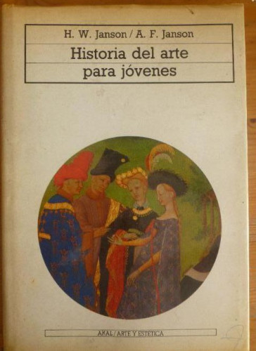 Portada del libro de HISTORIA DEL ARTE PARA JOVENES. JANSON Y JANSON. AKAL. 1988 462pp