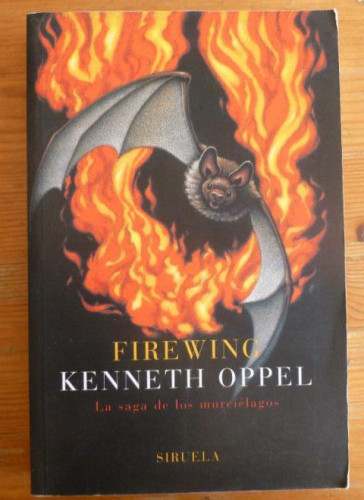 Portada del libro de FIREWING. LA SAGA DE LOS MURCIELAGOS. KENNETH OPPEL. ED. SIRUELA. 2005 346pp