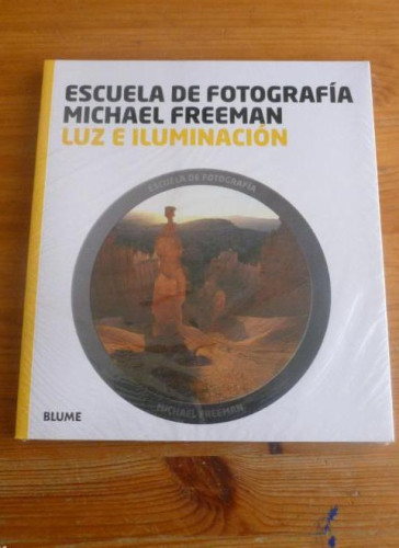 Portada del libro de ESCUELA DE FOTOGRAFIA. LUZ E ILUMINACION. MICHAEL FREEMAN. BLUME. 2012 160pp