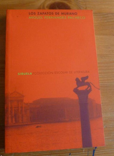 Portada del libro de LOS ZAPATOS DE MURANO. MIGUEL FERNANDEZ PACHECO. ED. SIRUELA. 1999 167 pp