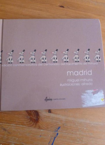 Portada del libro de MADRID. MIGUEL MIHURA. ILUSTRACIONES ALFREDO. AGUARLARGA. 2005 94pp