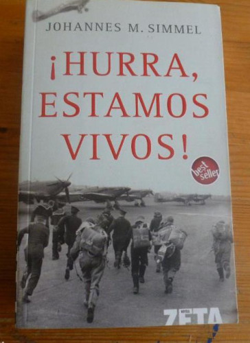 Portada del libro de ¡HURRA, ESTAMOS VIVOS! JOHANNES M. SIMMEL. ZETA. 2007 820pp