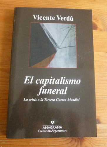 Portada del libro de EL CAPITALISMO FUNERAL. VICENTE VERDU. ANAGRAMA. 2009 194pp