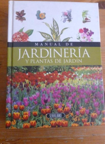 Portada del libro de MANUAL DE JARDINERIA Y PLANTAS DE JARDIN. SERVILIBRO. 380pp