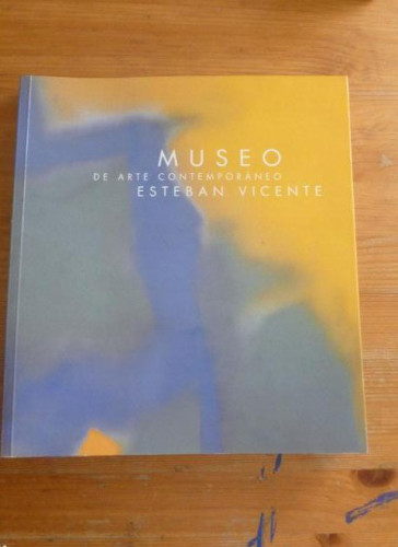 Portada del libro de ESTEBAN VICENTE. MUSEO DE ARTE CONTEMPORANEO. 2003 257pp