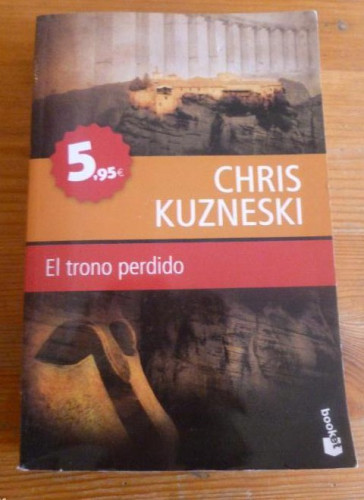 Portada del libro de EL TRONO PERDIDO. CHRIS KUZNESKI. BOOKET PLANETA. 2010 518 pp