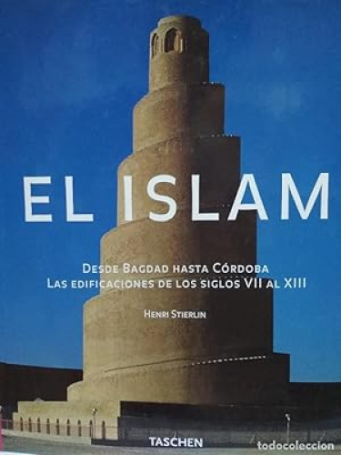 Portada del libro de ISLAM, EL. DESDE BAGDAD HASTA CORDOBA (s. VII-XIII)