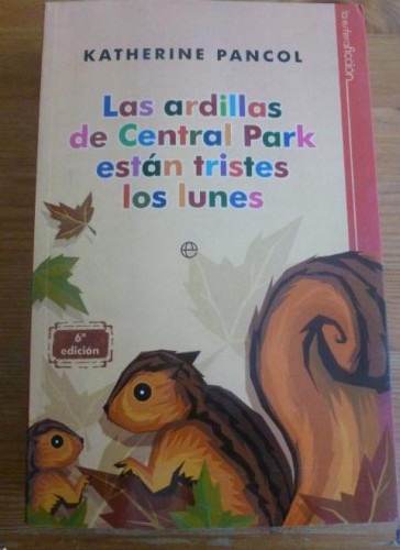Portada del libro de LAS ARDILLAS DE CENTRAL PARK ESTAN TRISTES LOS LUNES. PANCOL. LA ESFERA. 800pp