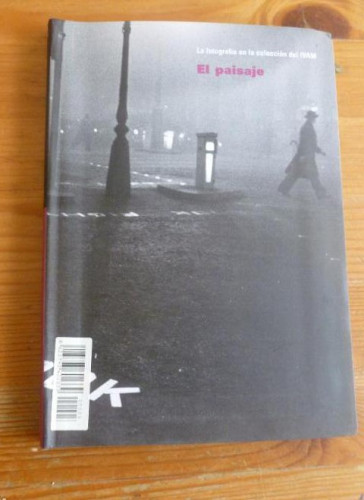 Portada del libro de EL PAISAJE..LA FOTOGRAFIA EN LA COLECCION DEL IVAM. 2008 140pp