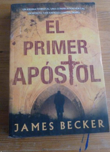 Portada del libro EL PRIMER APOSTOL JAMES BECKER. LA FACTORIA. 2009 310pp