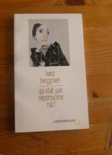Portada del libro de Qui etait juan nepomucene ruiz ? (French Edition) Heinz Berggruen. ED. CHRISTIAN BOURGOIS.2001 90pp