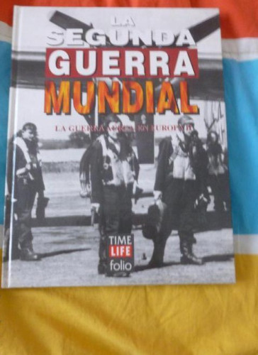 Portada del libro de LA SEGUNDA GUERRA MUNDIAL. TIME FOLIO. LA GUERRA AEREA EN EUROPA. DOS 1995 116PP