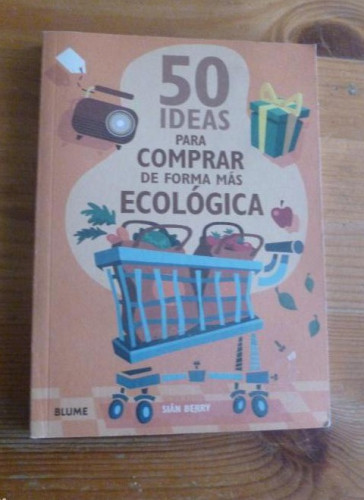 Portada del libro de 50 Ideas para comprar de forma más ecológica (50 Ideas (blume))