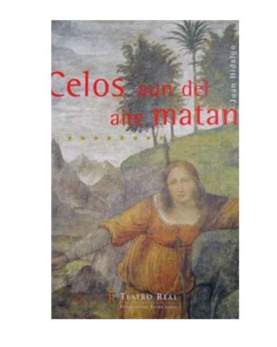 Portada del libro de Celos aun del aire matan: ópera barroca en tres jornadas