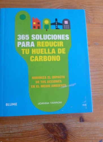 Portada del libro de 365 DIAS PARA REDUCIAR TUHUELLA DE CARBONO. JOANN YARROW. BLUME. 2008 124pp