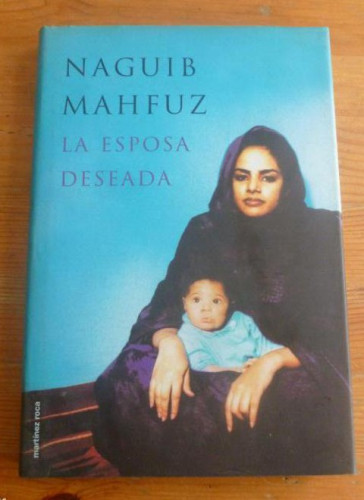 Portada del libro de LA ESPOSA DESEADA.NAGUIB MAHFUZ. MARTINEZ ROCA.2000 154pp