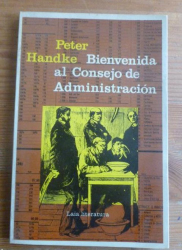 Portada del libro de BIENVENIDOS AL CONSEJO DE ADMINISTRACION. PETER HANDKE. LAIA. 1983 126pp