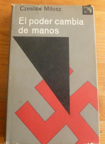Portada del libro de EL PODER CAMBIA DE MANOS. CZESLAW MILOSZ. DESTINO. 1980 268pp