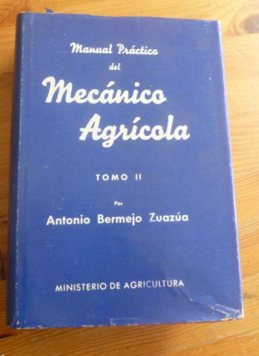 Portada del libro de MECANICO AGRICOLA. ANTONIO BERMEJO ZUAZUA. 2 TOMOS. Mº AGRICULTURA. 1973 1325 y 1374pp