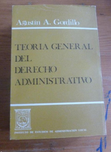 Portada del libro de TEORIA GENERAL DEL DERECHO ADMINISTRATIVO. AGUSTIN A. GORDILLO.INS.ADMON.LOCAL. 1984 850pp
