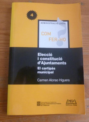 Portada del libro de ELECCIO I CONSTITUCIO D'AYUNTAMENTS.EL CARTIPAS MUNICIPAL.ALGONSO HIGUERA. M. PONS. 1999 171pp