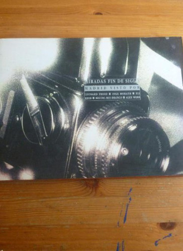 Portada del libro de Miradas Fin De Siglo. Madrid Visto Por Leonard Freed, Inge Morath, Eli Reed, Miguel Rio-Branco, Alex