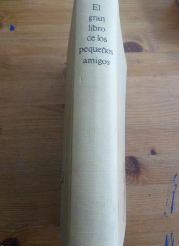 Portada del libro de EL GRAN LIBRO DE LOS PEQUEÑOS AMIGOS. ILUST. GRABIANSKI. ED.LABOR 1974 236 pp