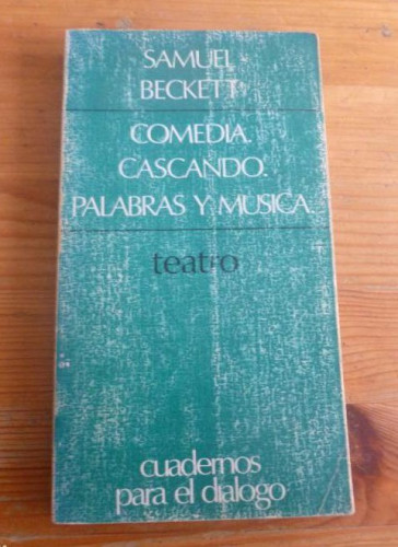Portada del libro de COMEDIA, CASCANDO. PALABRAS Y MUSICA. S. BECKETT. CUADERNOS PARA EL DIALOGO. 1971 160pp