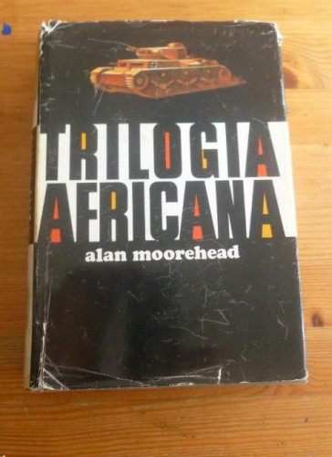 Portada del libro de TRILOGIA AFRICANA. ALAN MOOREHEAD. PLAZA Y JANES. 1º ED 1968 789pp