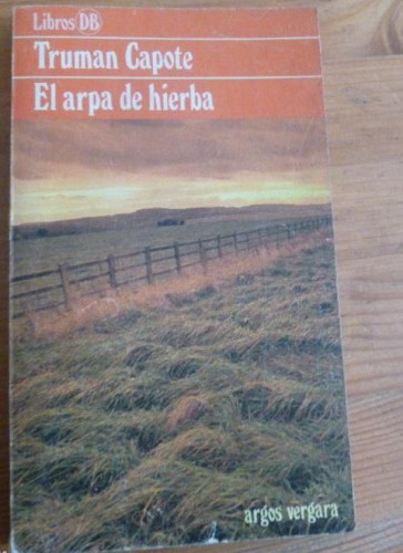 Portada del libro de EL ARPA DE HIERBA. TRUMAN CAPOTE. ARGOS VERGARA. 1980 158pp