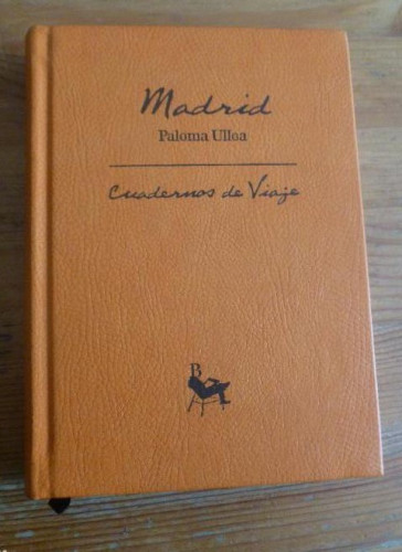 Portada del libro de MADRID CUADERNOS DE VIAJE. POLOMA ULLOA. ED BUCHMANN. 2008 237pp