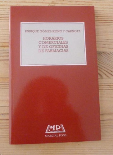 Portada del libro de HORARIOS COMERCIALES Y DE OFICINAS DE FARMACIAS. GOMEZ REINO Y CARNOTA. M. PONS. 1997 119pp