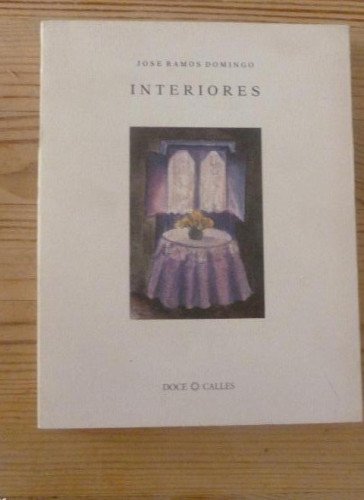 Portada del libro de INTERIORES. JOSE RAMOS DOMINGO. DOCE CALLES. 1989 135pp