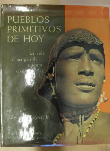 Portada del libro de PUEBLOS PRIMITIVOS DE HOY. LA VIDA AL MARGEN DE NUESTRA CIVILIZACION. WEYER