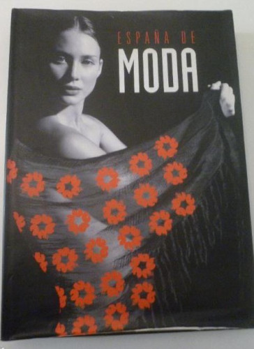 Portada del libro de ESPAÑA DE MODA. JOSE MARIA DIEZ. MARIA VELA. 2003 426pp