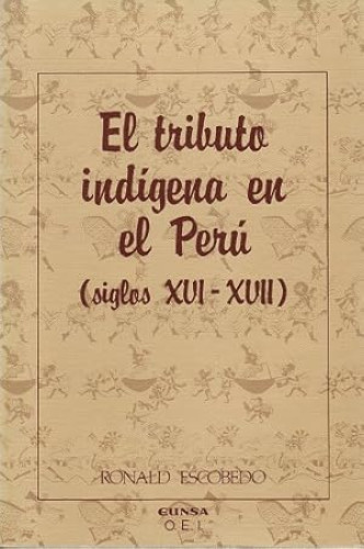 Portada del libro de El Tributo indígena en Perú, siglos XVI-XVII