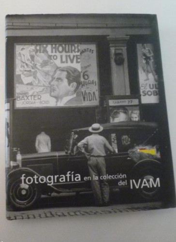 Portada del libro de LA FOTOGRAFIA EN LA COLECCION DEL IVAM. PIEZAS MAESTRAS. 2009 142 PAG