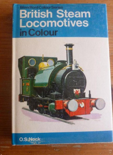 Portada del libro de BRITISH STEAM LOCOMOTIVES O.S. NOCK. BLANFORD. 1976 190 pp