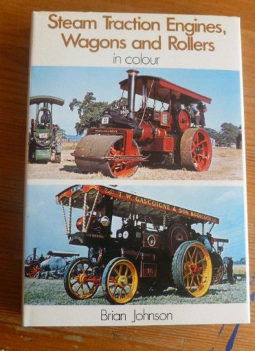 Portada del libro de Steam Traction Engines, Wagons and Rollers in Colour Brian Johnson. BLANFORD 1976 176 pp
