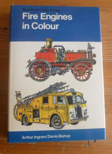 Portada del libro de BOMBEROS. FIRE ENGINES IN COLOUR. INGRAM y BISHOP. BLANDFORD. 1975 236pp