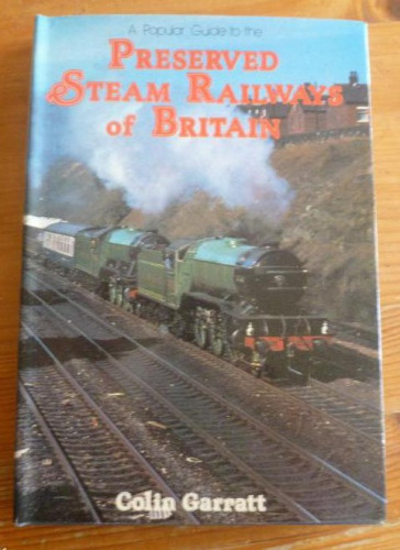 Portada del libro de PRESERVED STEAM RAILWAYS OF BRITAIN. COLIN GARRATT. BLANDFORD.1979 192 pp