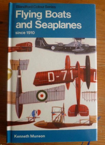 Portada del libro de FLYING BOATS AND SEAPLANES. SINCE 1910. MUNSONL ED BLANDFORD. 1971 164pp