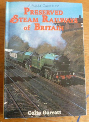 Portada del libro de PRESERVED STEAM RAILWAYS OF BRITAIN. COLIN GARRATT. BLANDFORD.1979 192 pp
