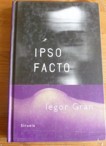 Portada del libro de IPSO FACTO. IEGOR GRFAN. SIRUELA. 1998 136pp