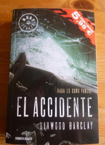 Portada del libro de EL ACCIDENTE. LINWOOD BARCLAY. DEBOLSILLO. 2015 478 pp