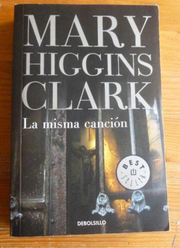 Portada del libro de LA MISMA CANCION. MARY HIGGINS CLARK. DEBOLSILLO. 2010 344pp